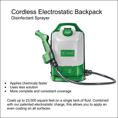 Victory Cordless Electrostatic Backpack Sprayer Victory cordless electrostatic backpack disinfectant sprayer — covers up to 23,000 sq ft per tank with patented electrostatic charge for even coverage